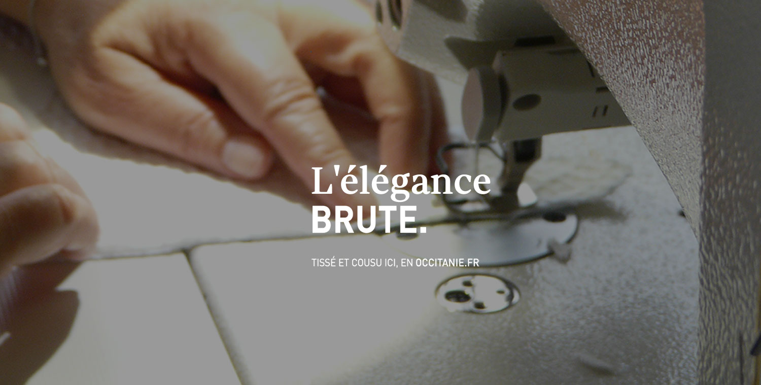 L'élégance brute, tissé et cousu ici en ocitanie.fr